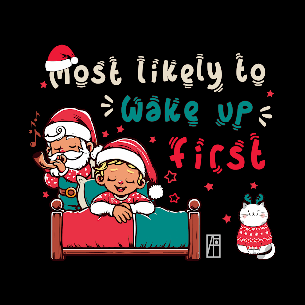 Most Likely to Wake up First Christmas - Family Christmas - Merry Christmas by ArtProjectShop