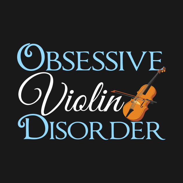 Obsessive Violin Disorder by epiclovedesigns