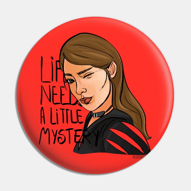 Life needs a little mystery Pin by @akaluciarts