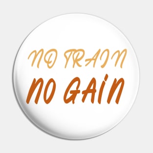 no train, no gain, swimming design v4 Pin