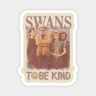 Swans Vintage 1982 // To be Kind Fan Design Artwork Magnet