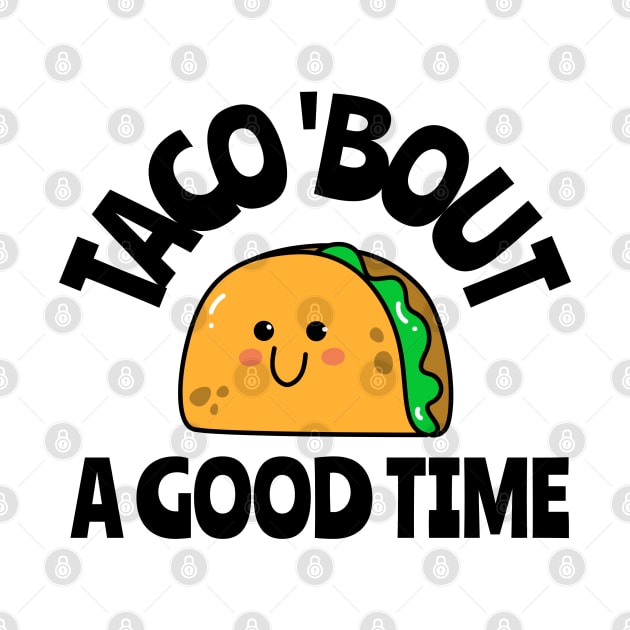 taco 'bout a good time by juinwonderland 41