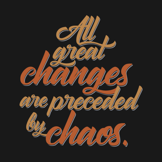 All Great Changes are Preceded by Chaos by enricoalonzo