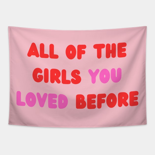 All Of The Girls You Loved Before Tapestry by Likeable Design