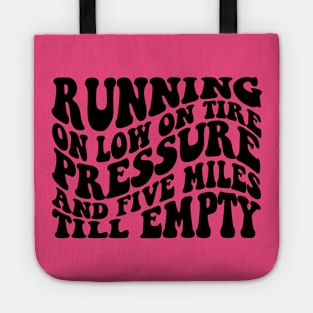 Running On Low Tire Pressure And Five Miles Till Empty Shirt Gift For Mom, Humorous Mother Shirt, Funny Girl Shirt Sarcastic Gift For Sister Tote