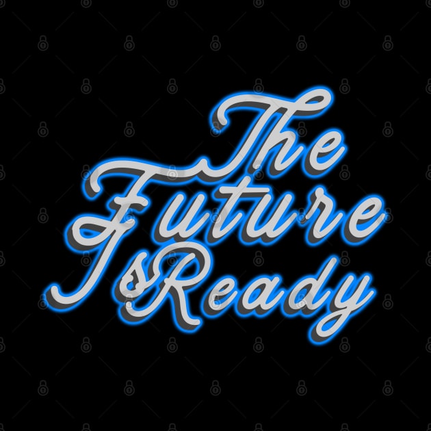 The Future Is Ready by SanTees