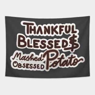 THANKFUL BLESSED AND MASHED POTATO OBSESSED Tapestry