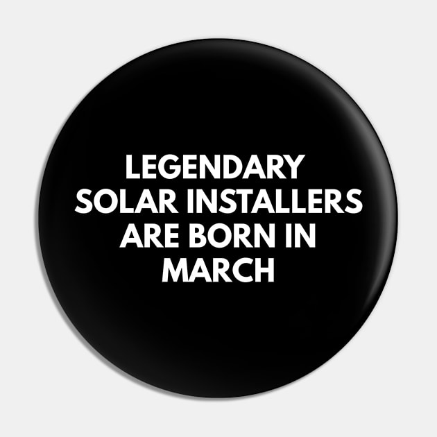 Legendary Solar Installers Are Born In March Pin by Den's Designs