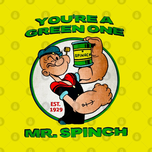 You're A Green One Mr. Spinch • I Eats Me Spinich by The MKE Rhine Maiden