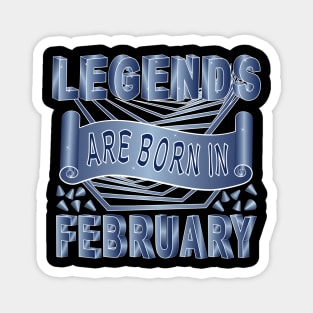 Legends Are Born In February Magnet