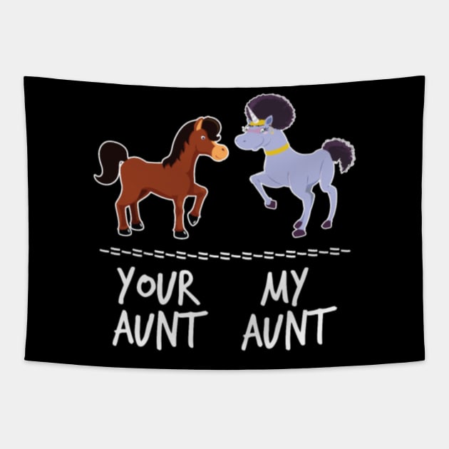 Your Aunt Horse My Aunt Unicorn Funny Gift- Tapestry by Xizin Gao