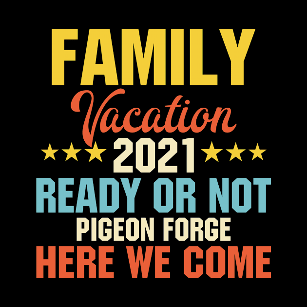 Family vacation 2021 ready or not pigeon forge here we come by SimonL