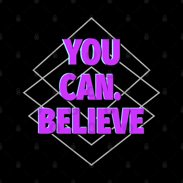 You Can. Believe by Roqson