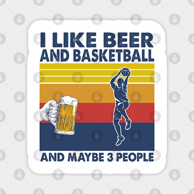 I like beer and basketball and maybe 3 perople Magnet by Shaniya Abernathy