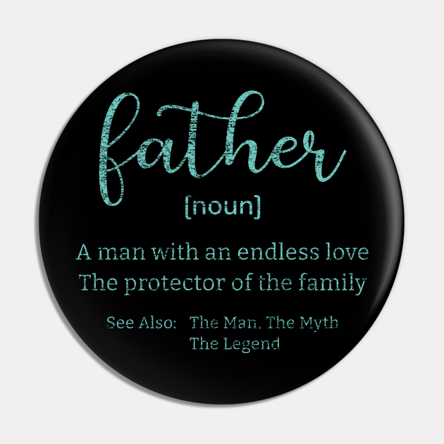 Father Meaning Noun Gift Fathers Day Dad Noun Gift Dad Pin TeePublic