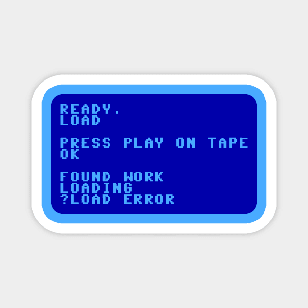 Work? - ?LOAD ERROR Magnet by tentihandmade