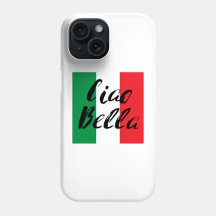 Ciao Bella on top of Italian Flag Phone Case