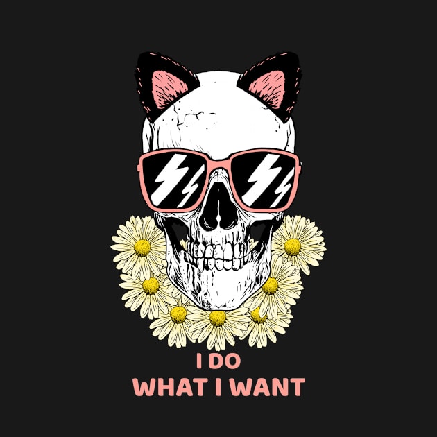 Sunflower Skull saying I do what I want by American VIP