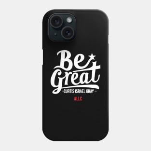 Be Great. Unleash Your Greatness. White Design. Phone Case