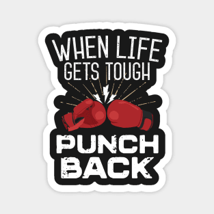 When Life Gets Tough Punch Back Magnet