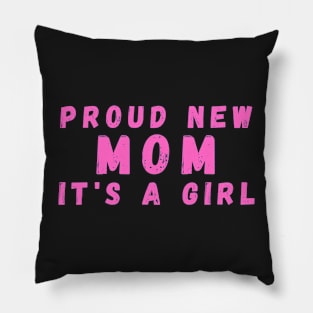 Proud New Mom Its A Girl Pillow