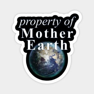 Property of Mother Earth - Earth Day Magnet