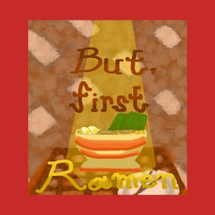 But, first Ramen T-Shirt