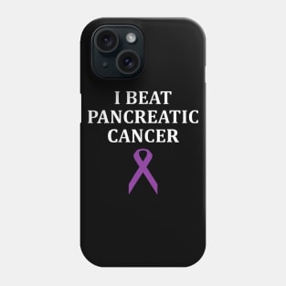 I Beat Pancreatic Cancer Cancer Survivor Phone Case