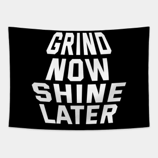 Grind Now Shine Later Tapestry