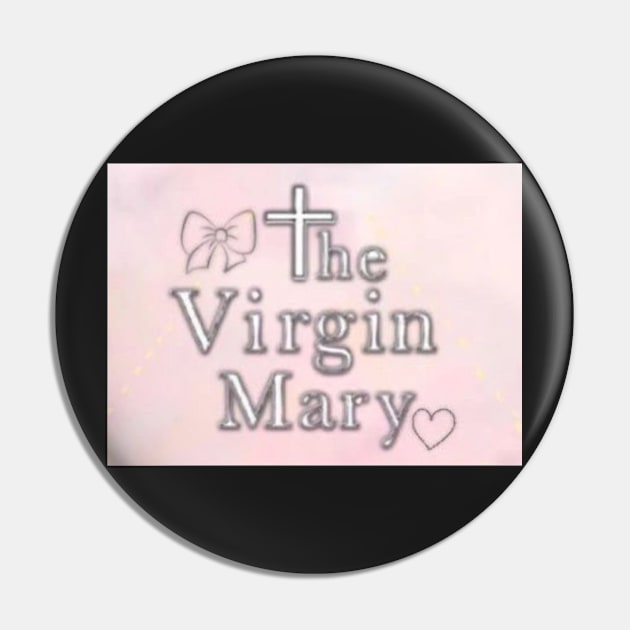 the Virgin Mary Pin by aishc