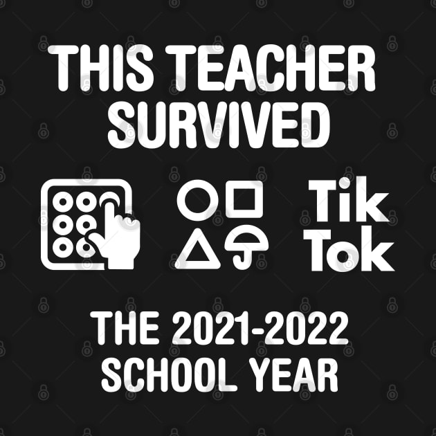 This teacher survived the 2021 2022 school year End of year last day of school teachers gift 2022 by LaundryFactory