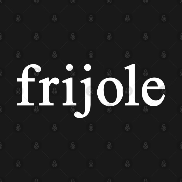 frijole by machmigo