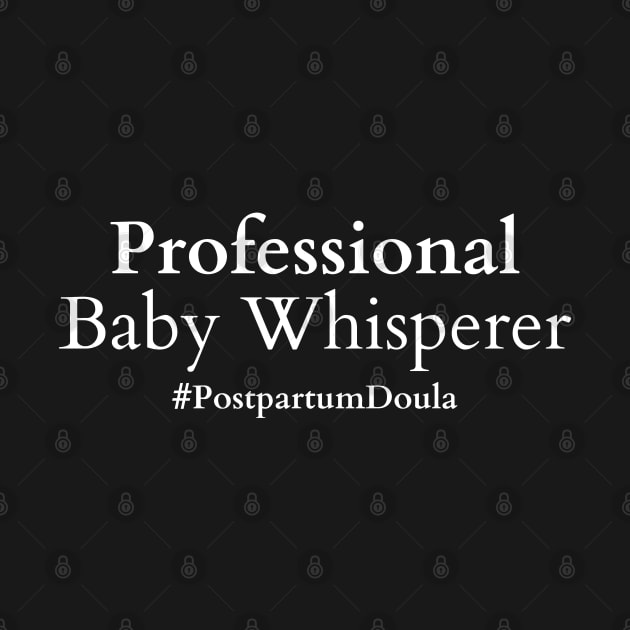 Professional Baby Whisperer Postpartum Doula by HobbyAndArt