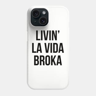 living la vida broka Phone Case