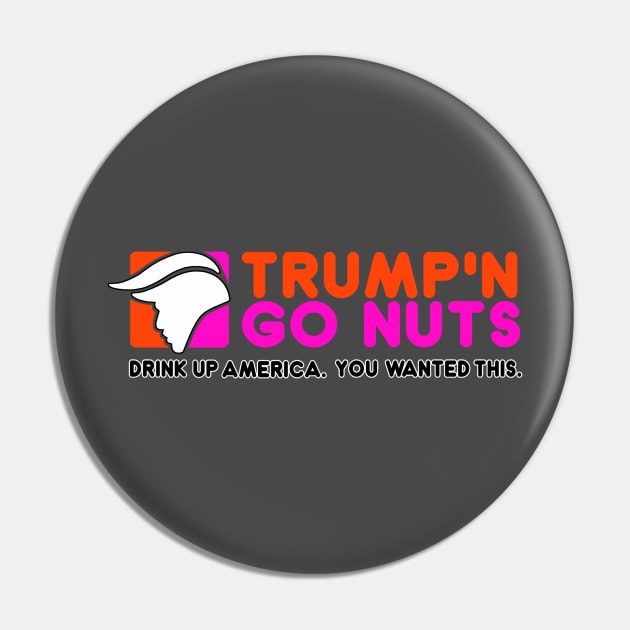 Trump and Go Nuts Pin by AngryMongoAff