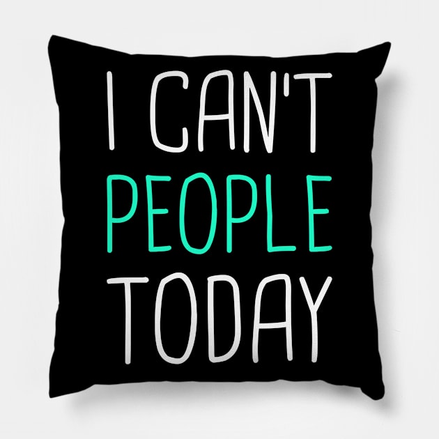 I Can't People Today | Introvert Design Pillow by Wizardmode