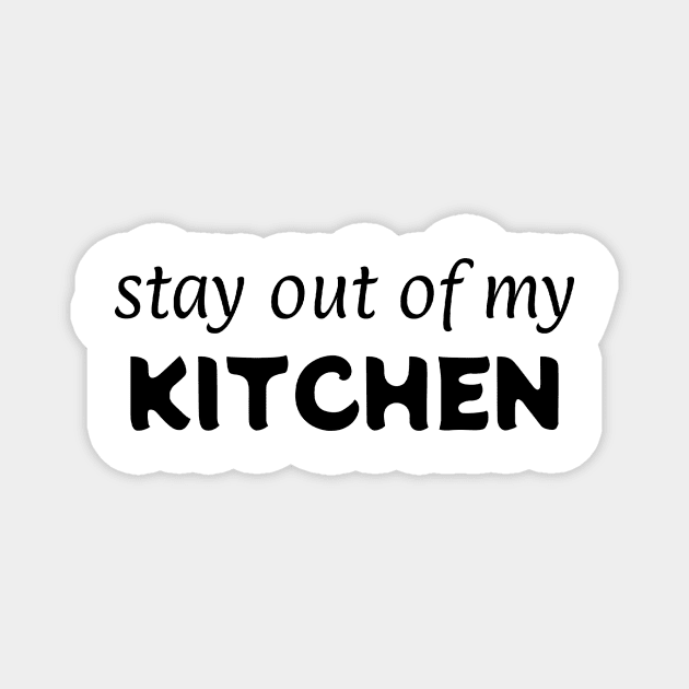 get out of my KITCHEN! Magnet by HarisK