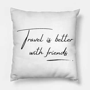 Travel with friends Pillow