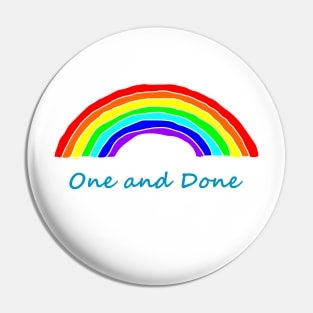 One and Done Rainbows Pin