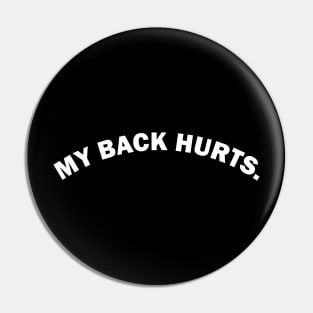 my back hurts white Pin