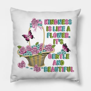 Kindness Is Like A Flower Pillow