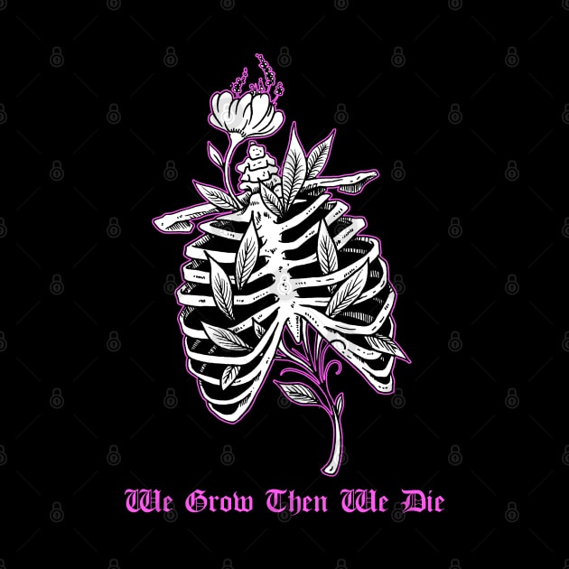 We Grow Then We Die Ribcage Tattoo Flash Skeleton With Flowers by btcillustration