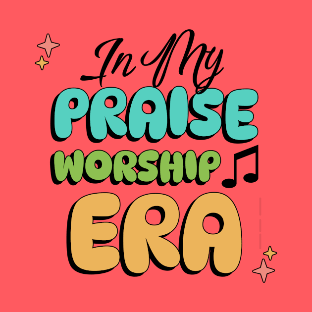 In My Praise Worship Era Christian Church Lover by 3nityONE