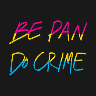 Be Pan Do Crime T-Shirt