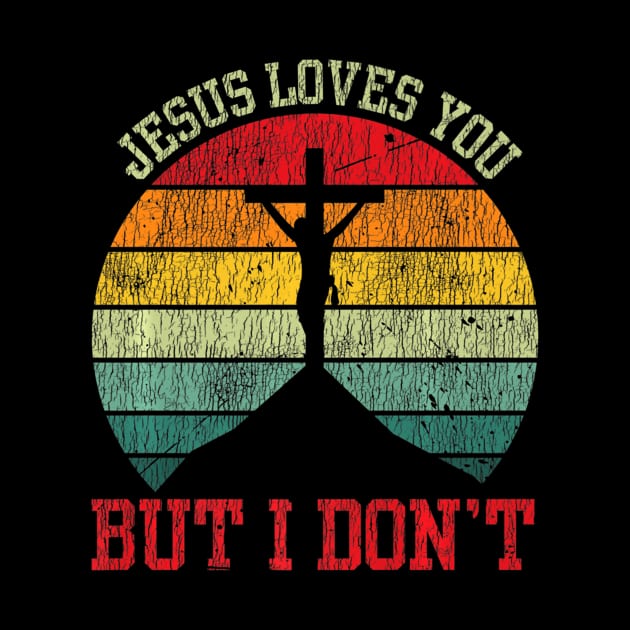 Vintage Jesus Loves You But I Don't Cross Jesus Christian by HaroldKeller