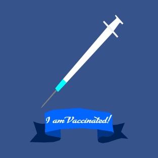 I am vaccinated T-Shirt