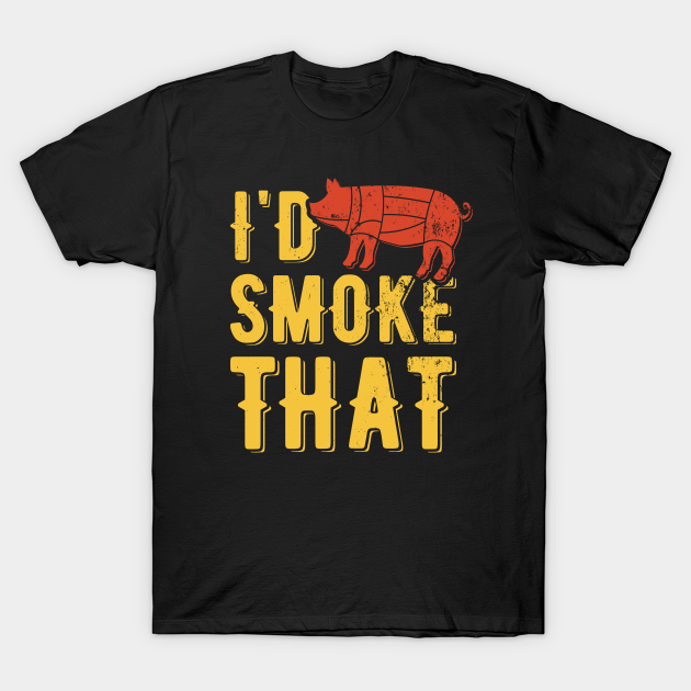 Discover I'd Smoke That | meat smoking - Meat Smoking - T-Shirt