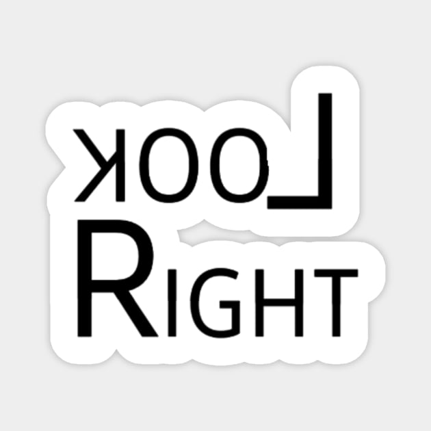 Look Right text Magnet by Musicartnlife