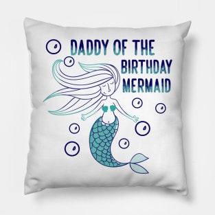 Daddy of the birthday mermaid Pillow