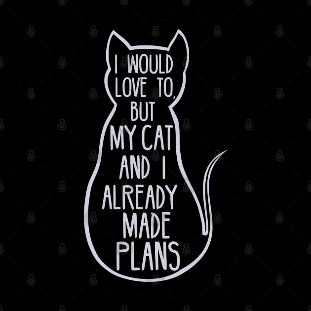 i would love to but my cat and i already made plans by FandomizedRose